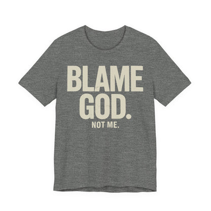 Blame God (Not Me) | Unisex Jersey Short Sleeve Tee