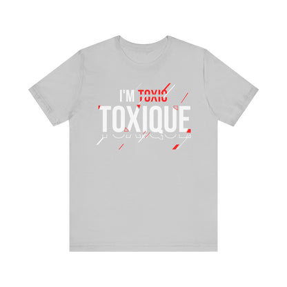 I'm Not Toxique Unisex Jersey Short Sleeve Tee