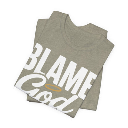 Blame God | Unisex Jersey Short Sleeve Tee