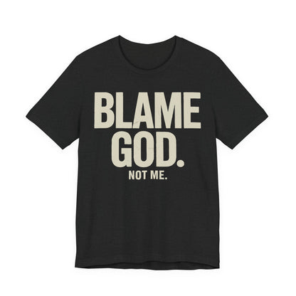 Blame God (Not Me) | Unisex Jersey Short Sleeve Tee
