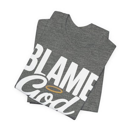 Blame God | Unisex Jersey Short Sleeve Tee