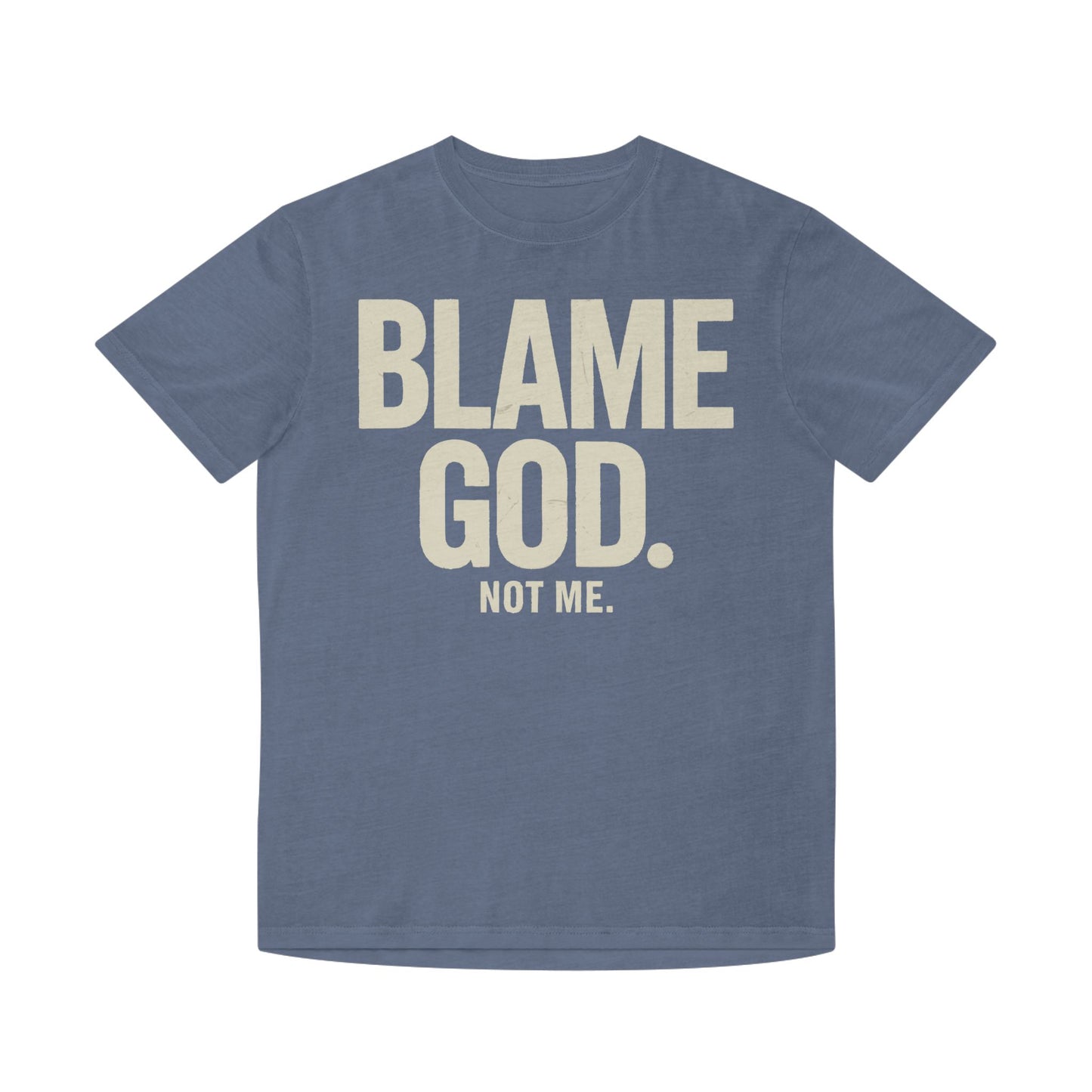 Blame God (Not Me) | Unisex Faded Shirt