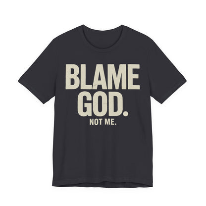 Blame God (Not Me) | Unisex Jersey Short Sleeve Tee