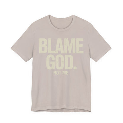 Blame God (Not Me) | Unisex Jersey Short Sleeve Tee