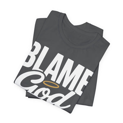 Blame God | Unisex Jersey Short Sleeve Tee