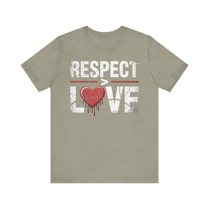 Respect > Love | Unisex Jersey Short Sleeve Tee
