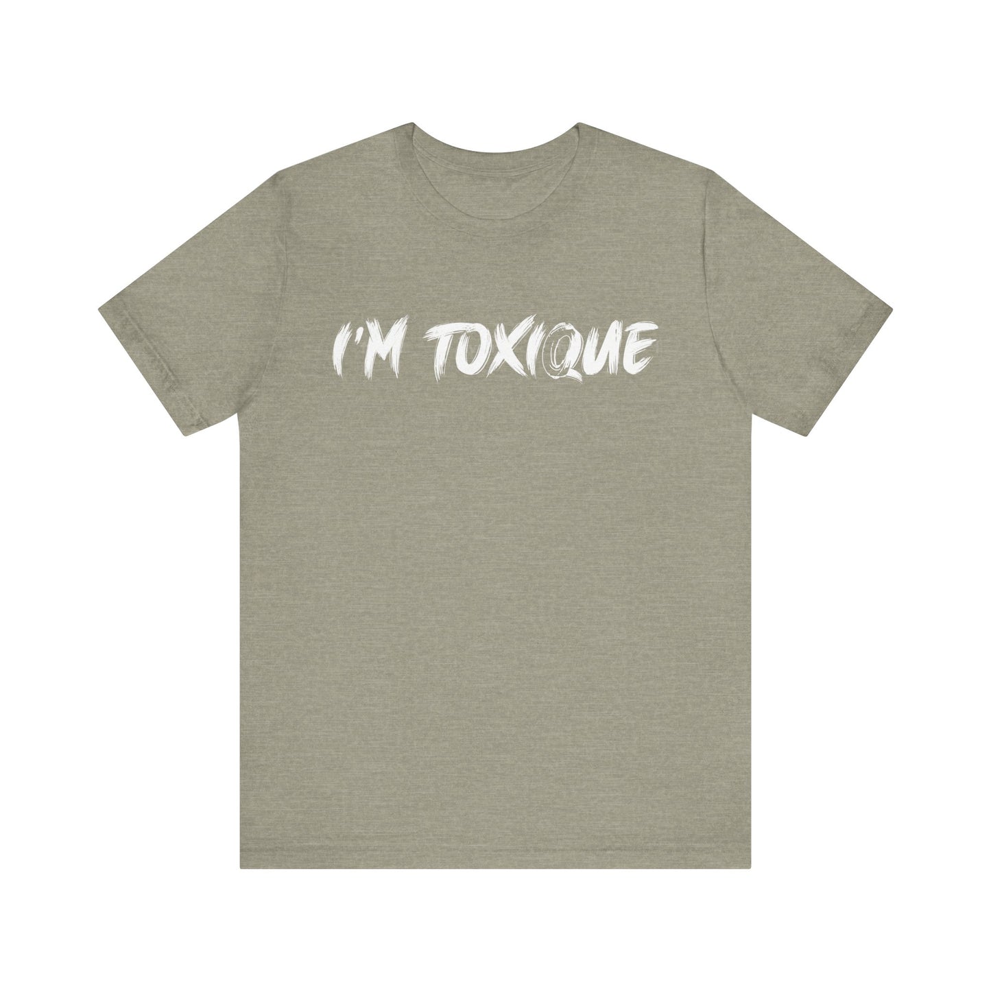 I'm  Toxique Unisex Jersey Short Sleeve Tee