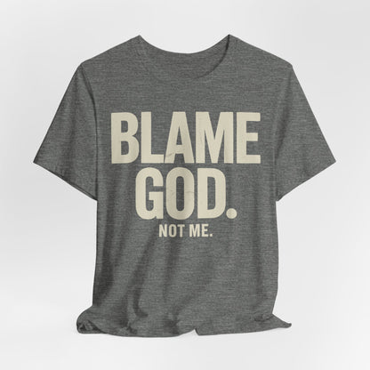 Blame God (Not Me) | Unisex Jersey Short Sleeve Tee