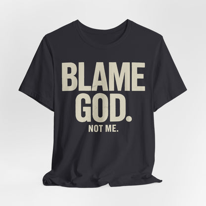 Blame God (Not Me) | Unisex Jersey Short Sleeve Tee