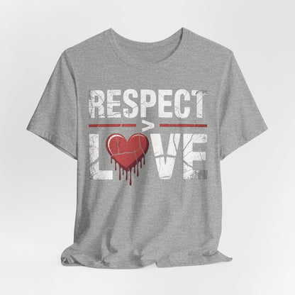 Respect > Love | Unisex Jersey Short Sleeve Tee